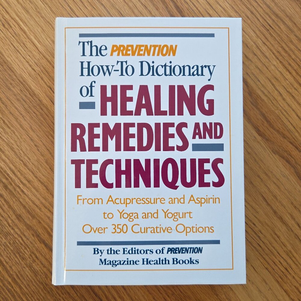 The Prevention How-To Dictionary of Healing Remedies and Techniques Book